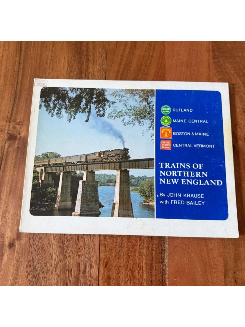 Trains of Northern New England by John Krause & Fred Bailey 1977 Railroad Book